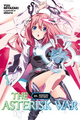 The Asterisk War, Vol. 1 (Light Novel): Encounter With A Fiery Princess