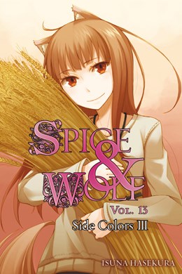 Spice And Wolf, Vol. 13 (Light Novel): Side Colors Iii