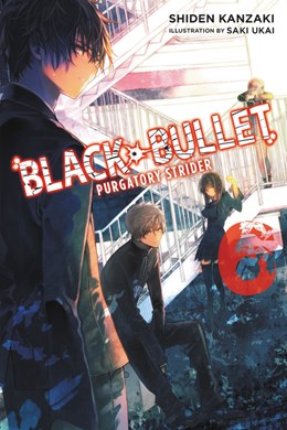 Black Bullet, Vol. 6 (Light Novel): Purgatory Strider