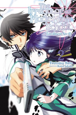 The Irregular At Magic High School, Vol. 2 (Light Novel): Enrollment Arc, Part Ii