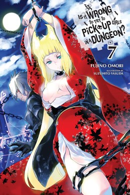 Is It Wrong To Try To Pick Up Girls In A Dungeon?, Vol. 7 (Light Novel)