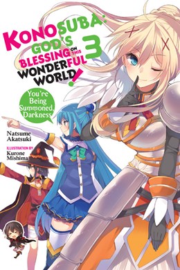 Konosuba: God'S Blessing On This Wonderful World!, Vol. 3 (Light Novel): You'Re Being Summoned, Darkness