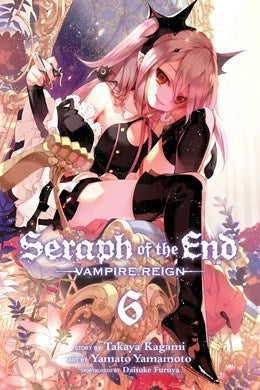 Seraph Of The End, Vol. 6: Vampire Reign