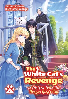 The White Cat'S Revenge As Plotted From The Dragon King'S Lap: Volume 7 (Light Novel)