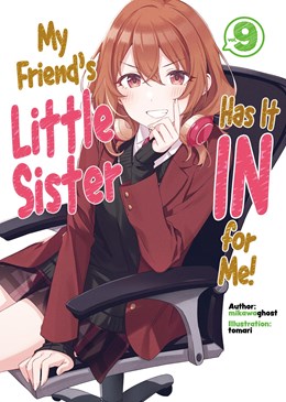 My Friend'S Little Sister Has It In For Me! Volume 9 (Light Novel)