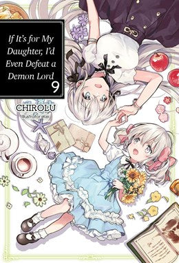If It'S For My Daughter, I'D Even Defeat A Demon Lord: Volume 9 (Light Novel)