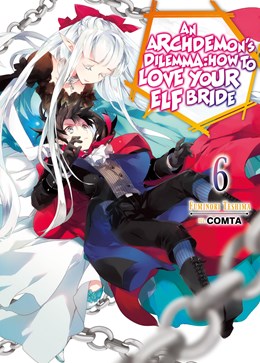 An Archdemon'S Dilemma: How To Love Your Elf Bride: Volume 6 (Light Novel)