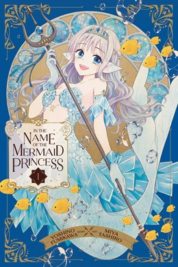 In The Name Of The Mermaid Princess, Vol. 1