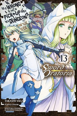 Is It Wrong To Try To Pick Up Girls In A Dungeon? On The Side: Sword Oratoria, Vol. 13 (Manga)