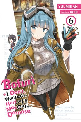 Bofuri: I Don'T Want To Get Hurt, So I'Ll Max Out My Defense., Vol. 6 (Light Novel)
