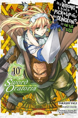 Is It Wrong To Try To Pick Up Girls In A Dungeon? On The Side: Sword Oratoria, Vol. 10 (Manga)