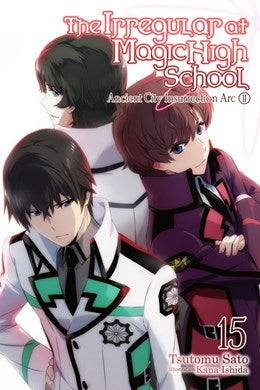 The Irregular At Magic High School, Vol. 15 (Light Novel): Ancient City Insurrection Arc, Part Ii