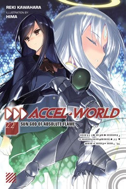 Accel World, Vol. 22 (Light Novel): Sun God Of Absolute Flame