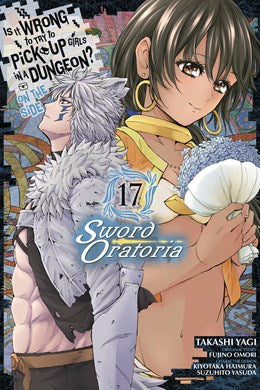 Is It Wrong To Try To Pick Up Girls In A Dungeon? On The Side: Sword Oratoria, Vol. 17 (Manga)