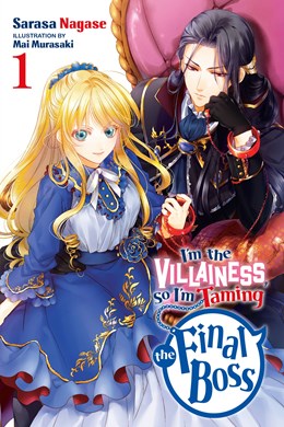 I'M The Villainess, So I'M Taming The Final Boss, Vol. 1 (Light Novel)
