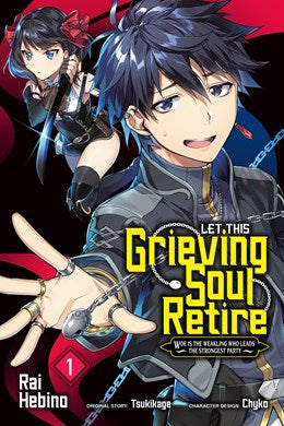 Let This Grieving Soul Retire, Vol. 1 (Manga): Woe Is The Weakling Who Leads The Strongest Party