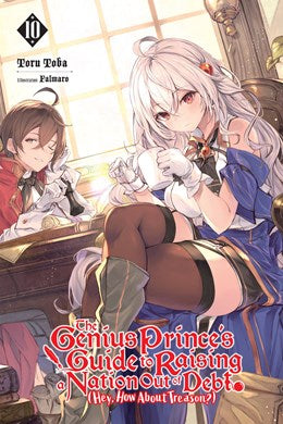 The Genius Prince'S Guide To Raising A Nation Out Of Debt (Hey, How About Treason?), Vol. 10 (Light Novel)