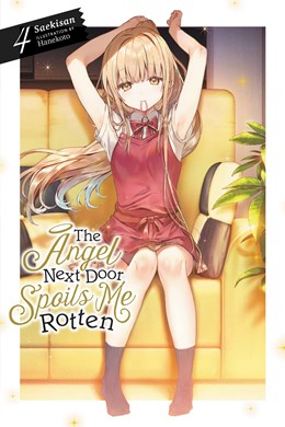The Angel Next Door Spoils Me Rotten, Vol. 4 (Light Novel) (New Edition)