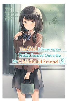 The Girl I Saved On The Train Turned Out To Be My Childhood Friend, Vol. 2 (Manga)