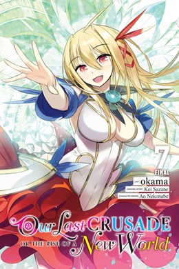 Our Last Crusade Or The Rise Of A New World, Vol. 7 (Manga)