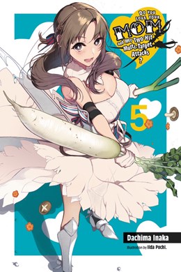 Do You Love Your Mom And Her Two-Hit Multi-Target Attacks?, Vol. 5 (Light Novel)