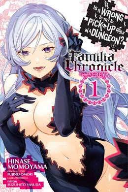 Is It Wrong To Try To Pick Up Girls In A Dungeon? Familia Chronicle Episode Freya, Vol. 1 (Manga)