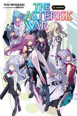 The Asterisk War, Vol. 17 (Light Novel): The Grand Finale