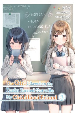 The Girl I Saved On The Train Turned Out To Be My Childhood Friend, Vol. 3 (Manga)