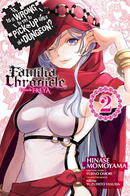 Is It Wrong To Try To Pick Up Girls In A Dungeon? Familia Chronicle Episode Freya, Vol. 2 (Manga)