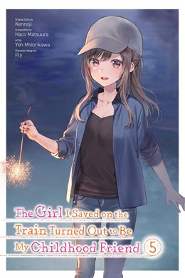 The Girl I Saved On The Train Turned Out To Be My Childhood Friend, Vol. 5 (Manga)