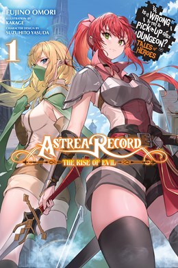 Astrea Record, Vol. 1 Is It Wrong To Try To Pick Up Girls In A Dungeon? Tales Of Heroes