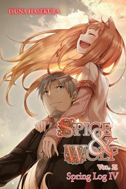 Spice And Wolf, Vol. 21 (Light Novel): Spring Log Iv