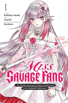 Miss Savage Fang, Vol. 1 (Manga): The Strongest Mercenary In History Is Reincarnated As An Unstoppable Noblewoman