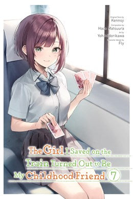 The Girl I Saved On The Train Turned Out To Be My Childhood Friend, Vol. 7 (Manga)