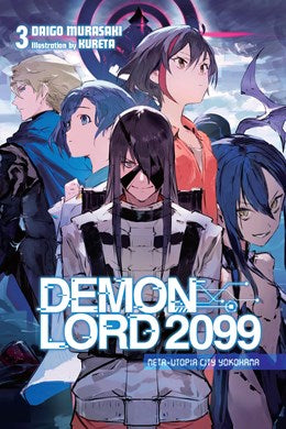 Demon Lord 2099, Vol. 3 (Light Novel): Meta-Utopia City Yokohama