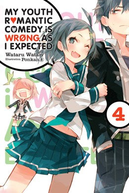 My Youth Romantic Comedy Is Wrong, As I Expected, Vol. 4 (Light Novel)