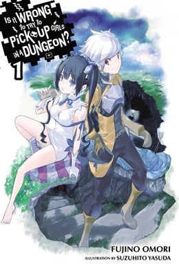 Is It Wrong To Try To Pick Up Girls In A Dungeon?, Vol. 1 (Light Novel)