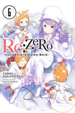 Re:Zero -Starting Life In Another World-, Vol. 6 (Light Novel): -Starting Life In Another World-