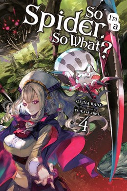 So I'M A Spider, So What?, Vol. 4 (Light Novel)