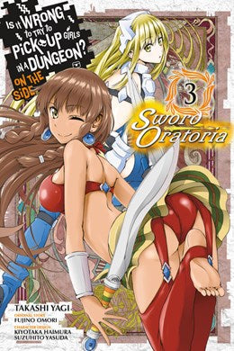 Is It Wrong To Try To Pick Up Girls In A Dungeon? On The Side: Sword Oratoria, Vol. 3 (Manga)