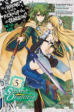 Is It Wrong To Try To Pick Up Girls In A Dungeon? On The Side: Sword Oratoria, Vol. 5 (Manga)