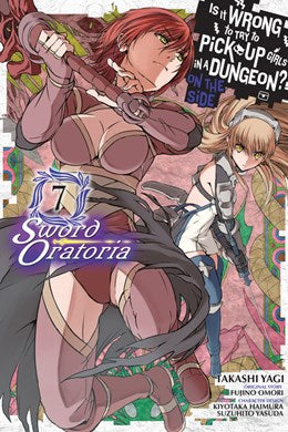 Is It Wrong To Try To Pick Up Girls In A Dungeon? On The Side: Sword Oratoria, Vol. 7 (Manga)