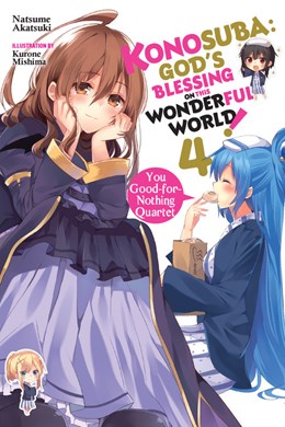 Konosuba: God'S Blessing On This Wonderful World!, Vol. 4 (Light Novel): You Good-For-Nothing Quartet
