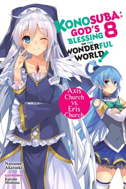 Konosuba: God'S Blessing On This Wonderful World!, Vol. 8 (Light Novel): Axis Church Vs. Eris Church