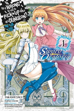 Is It Wrong To Try To Pick Up Girls In A Dungeon? On The Side: Sword Oratoria, Vol. 1 (Manga)