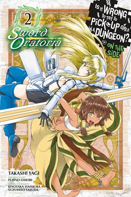 Is It Wrong To Try To Pick Up Girls In A Dungeon? On The Side: Sword Oratoria, Vol. 2 (Manga)