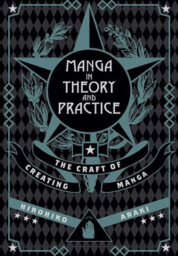 Manga In Theory And Practice: The Craft Of Creating Manga