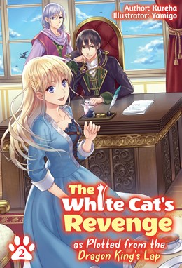The White Cat'S Revenge As Plotted From The Dragon King'S Lap: Volume 2 (Light Novel)