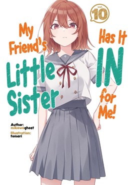 My Friend'S Little Sister Has It In For Me! Volume 10 (Light Novel)