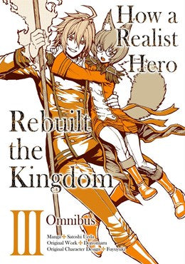 How A Realist Hero Rebuilt The Kingdom (Manga): Omnibus 3